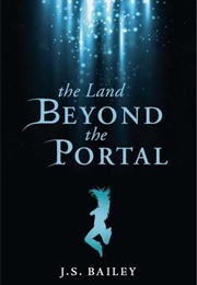 The Land Beyond the Portal (J.S. Bailey)