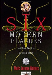 Six Modern Plagues and How We Are Causing Them (Mark Jerome Walters)