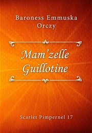 Mam 'Zelle Guillotine (Emmuska Orczy)