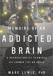 Memoirs of an Addicted Brain (Marc Lewis)