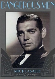 Dangerous Men (Mick Lasalle)