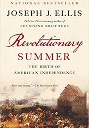 Revolutionary Summer: The Birth of American Independence (Joseph J. Ellis)