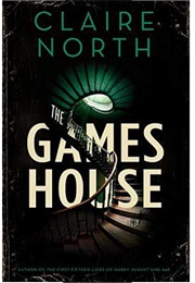 The Gameshouse (Claire North)