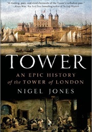 Tower: An Epic History of the Tower of London (Nigel Jones)