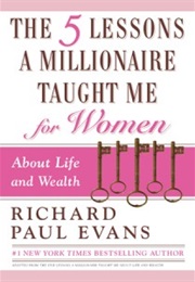 The 5 Lessons a Millionaire Taught Me for Women: About Life and Wealth (Richard Paul Evans)