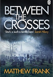 Between the Crosses (Matthew Frank)