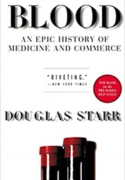 Blood: An Epic History of Medicine and Commerce (Douglas Starr)