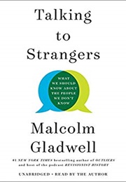Talking to Strangers: What We Should Know About the People We Don&#39;t Know (Malcolm Gladwell)