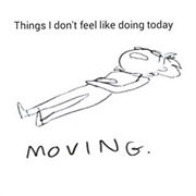 I Don't Like Moving