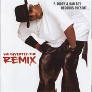 P. Diddy and the Bad Boy Family - We Invented the Remix