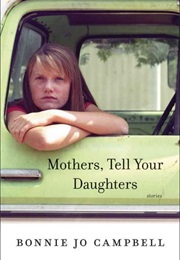 Mothers, Tell Your Daughters (Bonnie Jo Campbell)