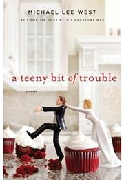 A Teeny Bit of Trouble