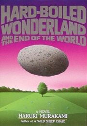 Hard-Boiled Wonderland and the End of the World (Haruki Murakami)