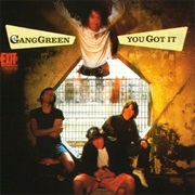 You Got It - Gang Green