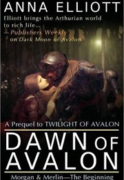 Dawn of Avalon (Anna Elliott)
