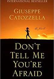 Don't Tell Me You're Afraid (Giuseppe Catozzella)