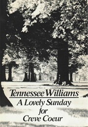 Lovely Sunday for Creve Coeur (Tennessee Williams)