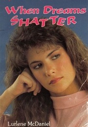 When Dreams Shatter (Lurlene Mcdaniel)
