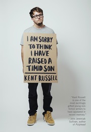 I Am Sorry to Think I Have Raised a Timid Son (Kent Russell)