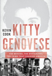 Kitty Genovese: The Murder, the Bystanders, the Crime That Changed America (Kevin Cook)