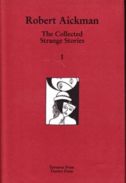 The Collected Strange Stories (Robert Aickman)