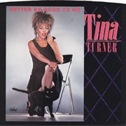 Better Be Good to Me - Tina Turner