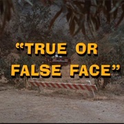 True or False Face