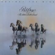 Bob Seger &amp; the Silver Bullet Band - Against the Wind