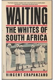 Waiting: The Whites of South Africa (Vincent Crapanzano)