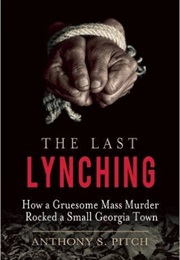 The Last Lynching (Anthony S Pitch)