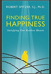 Finding True Happiness (Robert Spitzer, SJ)