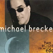 Two Blocks From the Edge – Michael Brecker (Impulse!, 1997)