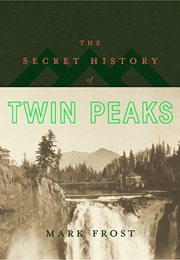 The Secret History of Twin Peaks (Mark Frost)