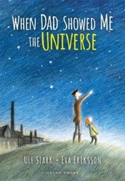 When Dad Showed Me the Universe (Ulf Stark)
