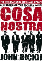Cosa Nostra: A History of the Sicilian Mafia (John Dickie)