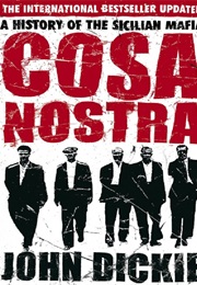 Cosa Nostra: A History of the Sicilian Mafia (John Dickie)