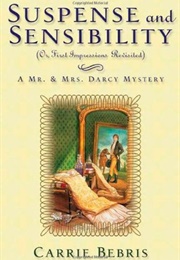 Suspense and Sensibility: Or, First Impressions Revisited (Mr. and Mrs. Darcy Mysteries #2) (Carrie Bebris)