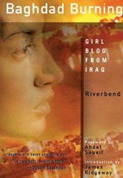 Baghdad Burning: Girl Blog From Baghdad by Riverbend