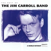 The Jim Carroll Band - A World Without Gravity: The Best of the Jim Carroll Band