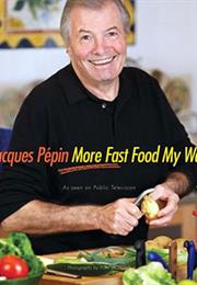 Jacques Pepin More Fast Food My Way