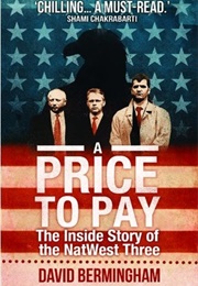 A Price to Pay: The Inside Story of the Natwest Three (David Bermingham)