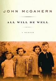 All Will Be Well: A Memoir (John McGahern)