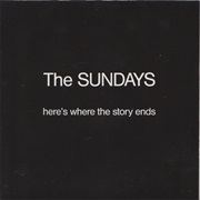 The Sundays - Here's Where the Story Ends