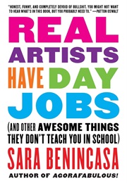Real Artists Have Day Jobs: (And Other Awesome Things They Don't Teach You in School) (Sara Benincasa)