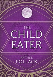 The Child Eater (Rachel Pollack)
