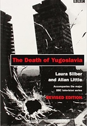 The Death of Yugoslavia (Laura Silber and Allan Little)