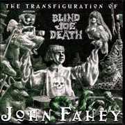 John Fahey - The Transfiguration of Blind Joe Death