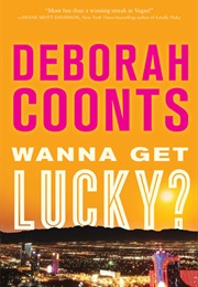 Wanna Get Lucky? (Deborah Coonts)