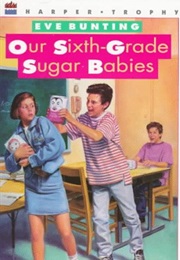 Our Sixth-Grade Sugar Babies (Eve Bunting)