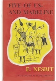 Five of Us, and Madeline (E. Nesbit)